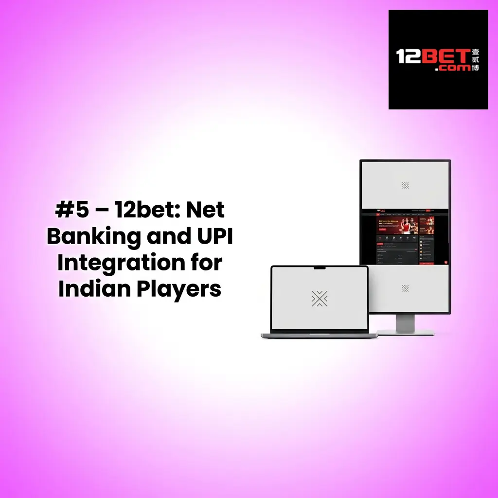 12bet India banking page showing UPI, PayTM, and Net Banking deposit options with INR welcome bonus details